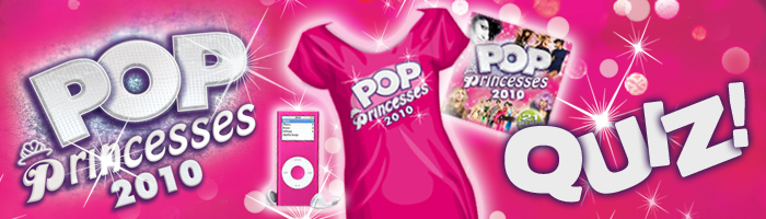 POP PRINCESSES 2010 QUIZ